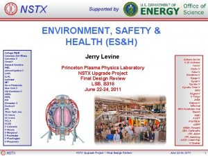 NSTX Supported by ENVIRONMENT SAFETY HEALTH ESH College