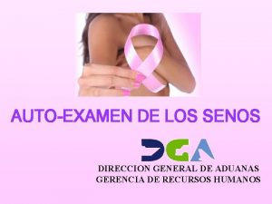 AUTOEXAMEN DE LOS SENOS DIRECCION GENERAL DE ADUANAS