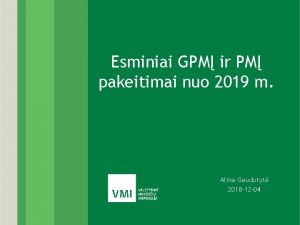 Esminiai GPM ir PM pakeitimai nuo 2019 m