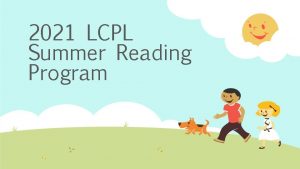 2021 LCPL Summer Reading Program 2021 Summer Reading