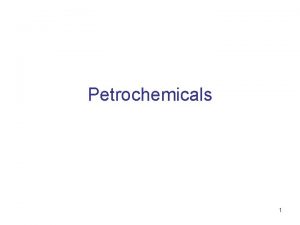 Petrochemicals 1 2 3 Petrochemical Olefins 4 q