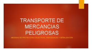 TRANSPORTE DE MERCANCIAS PELIGROSAS MEDIDAS DE PROTECCION COLECTIVAS