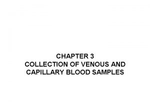 CHAPTER 3 COLLECTION OF VENOUS AND CAPILLARY BLOOD