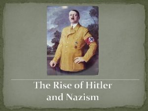 The Rise of Hitler and Nazism Benito Mussolini