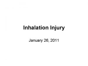 Inhalation Injury January 26 2011 19 year old