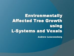 Environmentally Affected Tree Growth using LSystems and Voxels