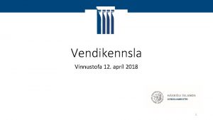 Vendikennsla Vinnustofa 12 aprl 2018 1 Hfnivimi vinnustofu