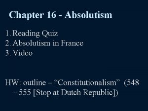 Chapter 16 Absolutism 1 Reading Quiz 2 Absolutism