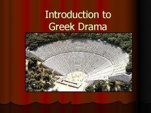 Introduction to Greek Drama Origin of Drama l
