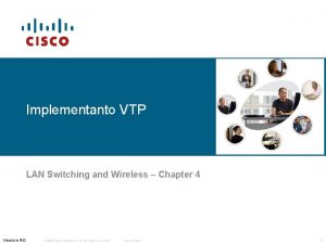 Implementanto VTP LAN Switching and Wireless Chapter 4
