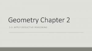 Geometry Chapter 2 2 3 APPLY DEDUCTIVE REASONING