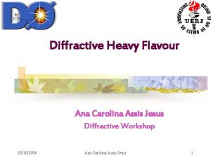 Diffractive Heavy Flavour Ana Carolina Assis Jesus Diffractive