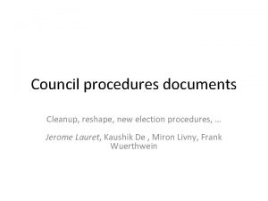 Council procedures documents Cleanup reshape new election procedures