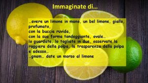 Immaginate di avere un limone in mano un