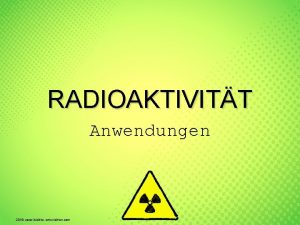 RADIOAKTIVITT Anwendungen 2018 www leichterunterrichten com Medizin Szintigraphie