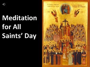 Meditation for All Saints Day Today we remember