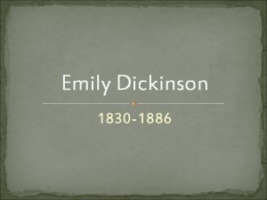 Emily Dickinson 1830 1886 Emily Dickinson Biography Born