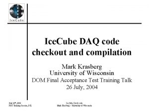 Ice Cube DAQ code checkout and compilation Mark