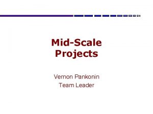 MidScale Projects Vernon Pankonin Team Leader MidScale Projects