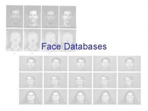 Face Databases Databases for Face Recognition The appearance