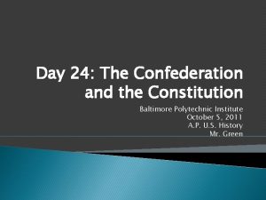 Day 24 The Confederation and the Constitution Baltimore