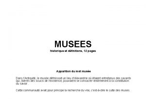 MUSEES historique et dfinitions 12 pages Apparition du