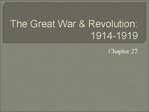 The Great War Revolution 1914 1919 Chapter 27