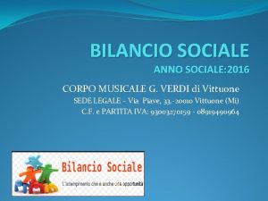 BILANCIO SOCIALE ANNO SOCIALE 2016 CORPO MUSICALE G