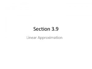 Section 3 9 Linear Approximation Linear Approximation A