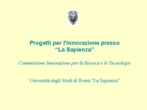 Progetti per lInnovazione presso La Sapienza Commissione Innovazione