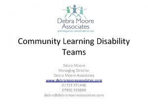 Community Learning Disability Teams Debra Moore Managing Director