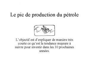 Le pic de production du ptrole Lobjectif est