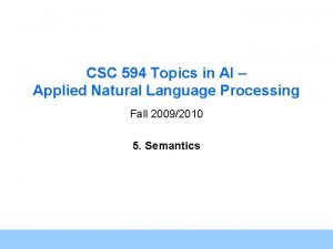 CSC 594 Topics in AI Applied Natural Language