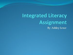 Integrated Literacy Assignment By Ashley Lenar GLCE 1