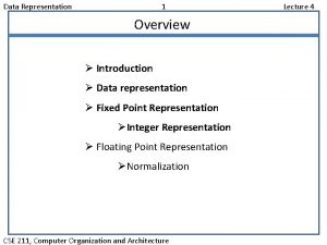 Data Representation 1 Overview Introduction Data representation Fixed