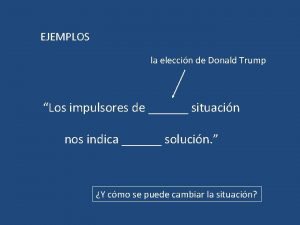 EJEMPLOS la eleccin de Donald Trump Los impulsores