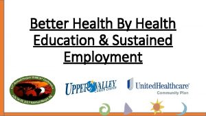 Better Health By Health Education Sustained Employment Presenters