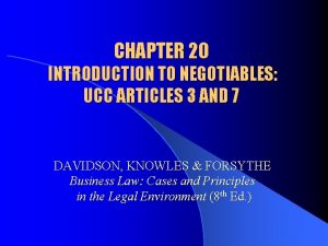 CHAPTER 20 INTRODUCTION TO NEGOTIABLES UCC ARTICLES 3