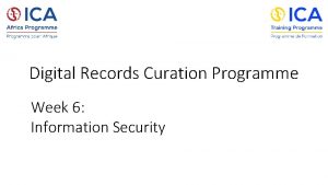 Digital Records Curation Programme Week 6 Information Security