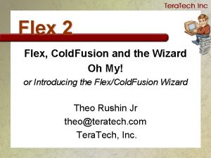 Flex 2 Flex Cold Fusion and the Wizard Flex 2 Flex Cold Fusion and the Wizard