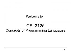 Welcome to CSI 3125 Concepts of Programming Languages
