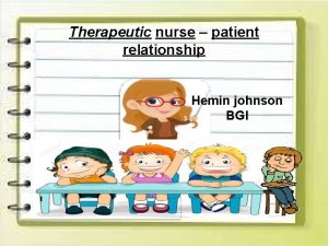 Therapeutic nurse patient relationship Hemin johnson BGI I