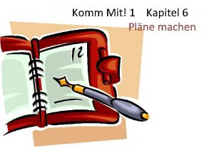 Komm Mit 1 Kapitel 6 Plne machen Erste