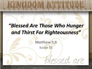 Blessed Are Those Who Hunger and Thirst For