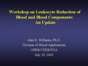 Workshop on Leukocyte Reduction of Blood and Blood