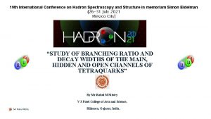 19 th International Conference on Hadron Spectroscopy and