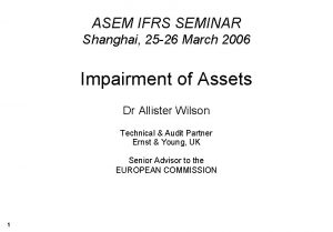 ASEM IFRS SEMINAR Shanghai 25 26 March 2006