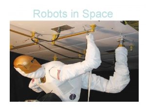 Robots in Space Space Travel is Difficult It