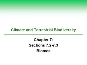 Climate and Terrestrial Biodiversity Chapter 7 Sections 7