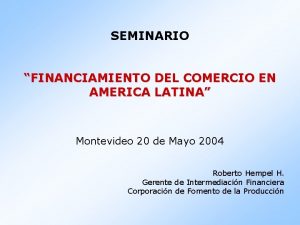 SEMINARIO FINANCIAMIENTO DEL COMERCIO EN AMERICA LATINA Montevideo